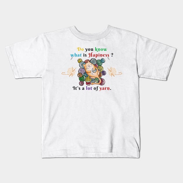 Happiness is a lot of yarn Kids T-Shirt by LOQMAN